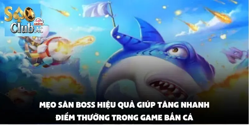 Mẹo săn Boss hiệu quả - Bí quyết giúp bạn chạm tay phần thưởng khủng