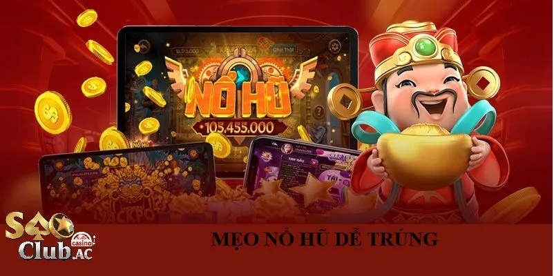 Mẹo Nổ Hũ Dễ Trúng Tại Saoclub - Bí Quyết Để Chinh Phục